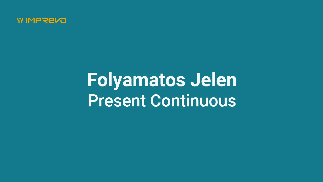 A Folyamatos jelen (Present Continuous)